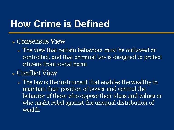How Crime is Defined ➤ Consensus View ➤ ➤ The view that certain behaviors