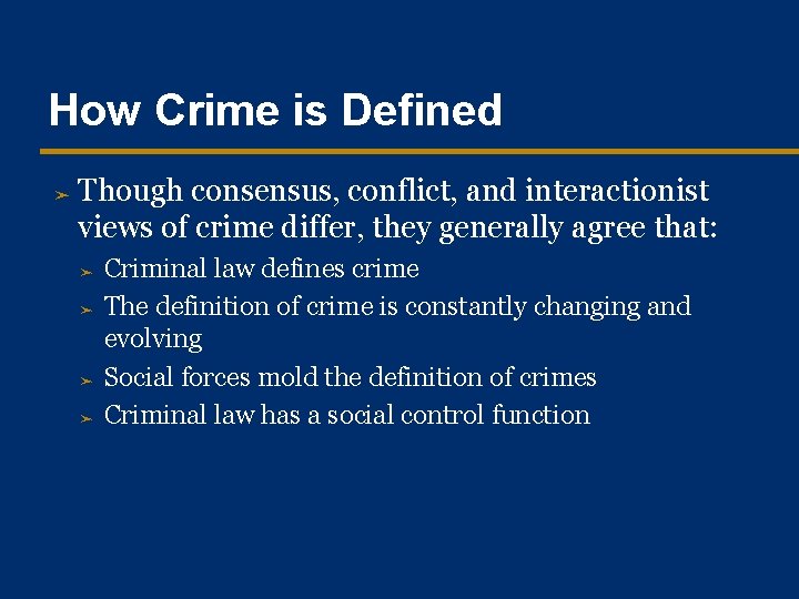 How Crime is Defined ➤ Though consensus, conflict, and interactionist views of crime differ,