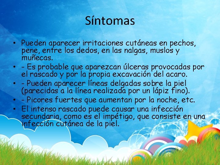 Síntomas • Pueden aparecer irritaciones cutáneas en pechos, pene, entre los dedos, en las