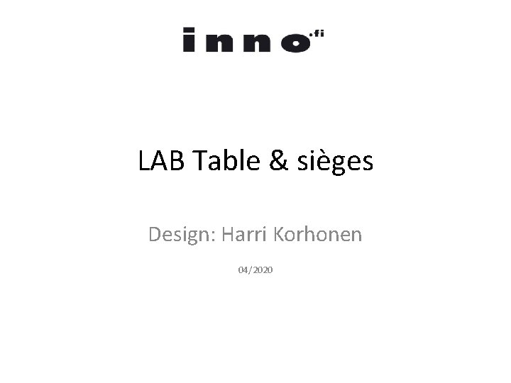 LAB Table & sièges Design: Harri Korhonen 04/2020 