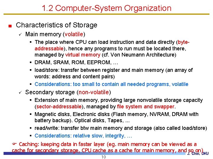 1. 2 Computer-System Organization Characteristics of Storage ü Main memory (volatile) § The place