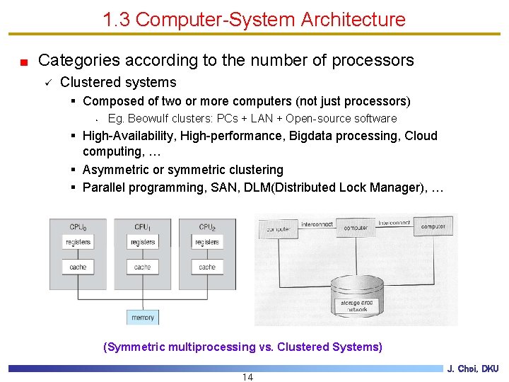 1. 3 Computer-System Architecture Categories according to the number of processors ü Clustered systems