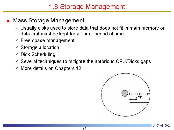 1. 8 Storage Management Mass Storage Management ü ü ü Usually disks used to