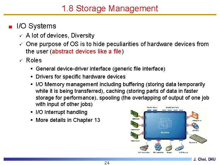 1. 8 Storage Management I/O Systems ü ü ü A lot of devices, Diversity