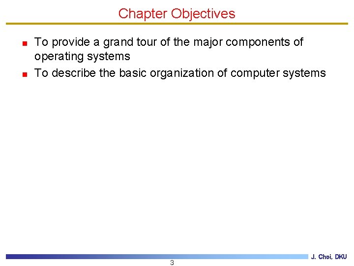 Chapter Objectives To provide a grand tour of the major components of operating systems