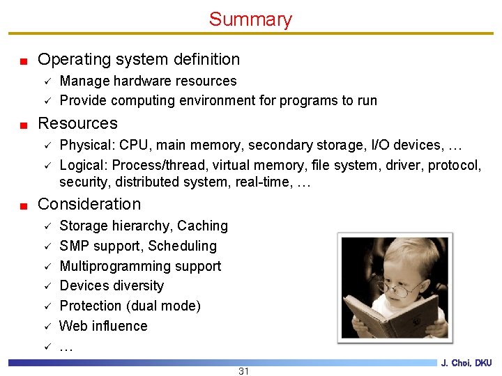 Summary Operating system definition ü ü Manage hardware resources Provide computing environment for programs