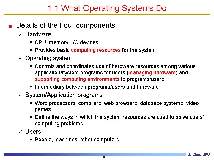 1. 1 What Operating Systems Do Details of the Four components ü Hardware §