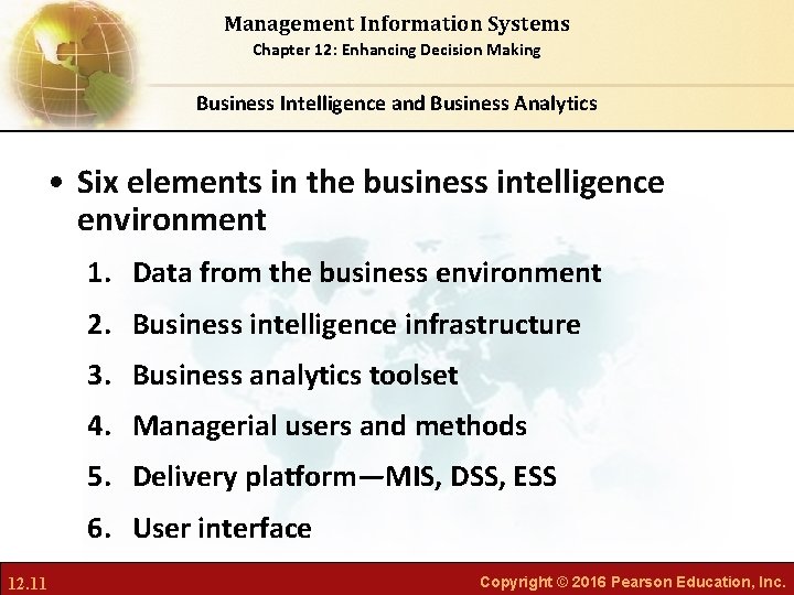 Management Information Systems Chapter 12: Enhancing Decision Making Business Intelligence and Business Analytics •