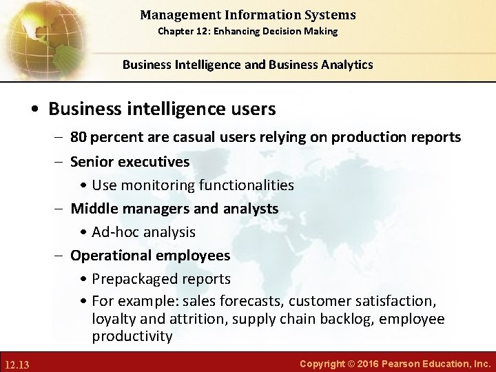 Management Information Systems Chapter 12: Enhancing Decision Making Business Intelligence and Business Analytics •