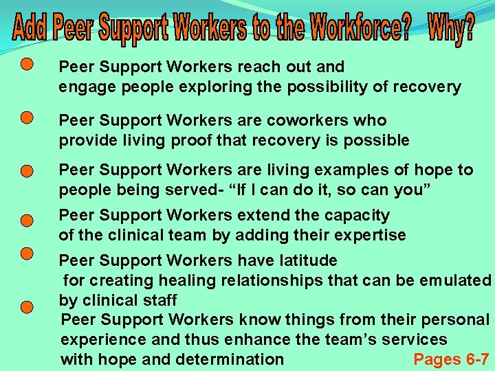 Peer Support Workers reach out and engage people exploring the possibility of recovery Peer