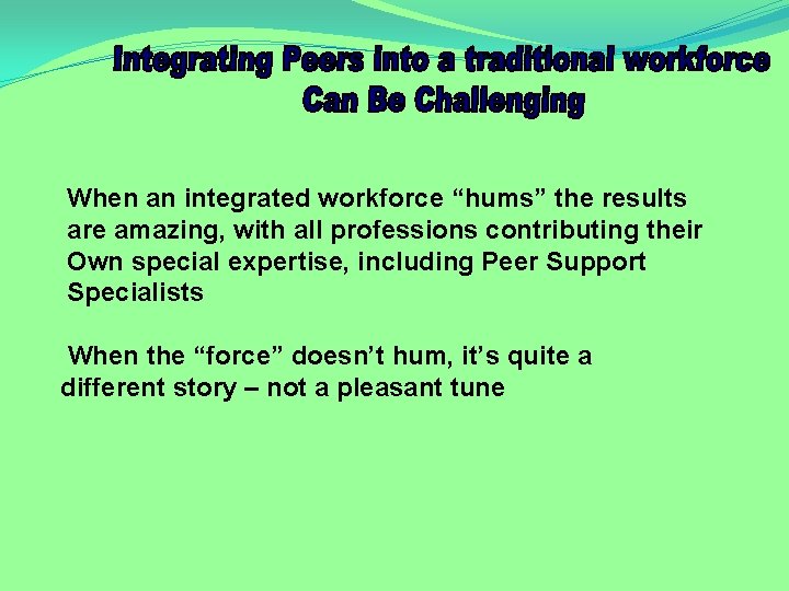 When an integrated workforce “hums” the results are amazing, with all professions contributing their