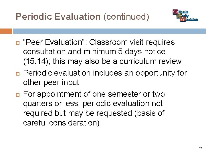 Periodic Evaluation (continued) “Peer Evaluation”: Classroom visit requires consultation and minimum 5 days notice