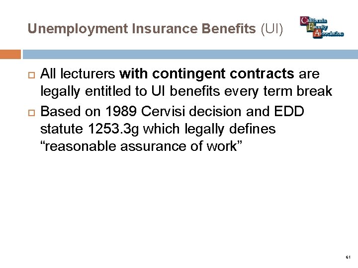 Unemployment Insurance Benefits (UI) All lecturers with contingent contracts are legally entitled to UI