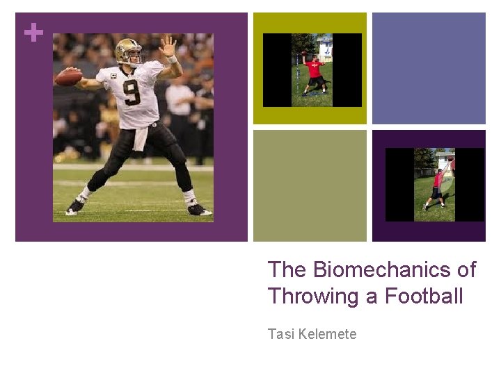 + The Biomechanics of Throwing a Football Tasi Kelemete 