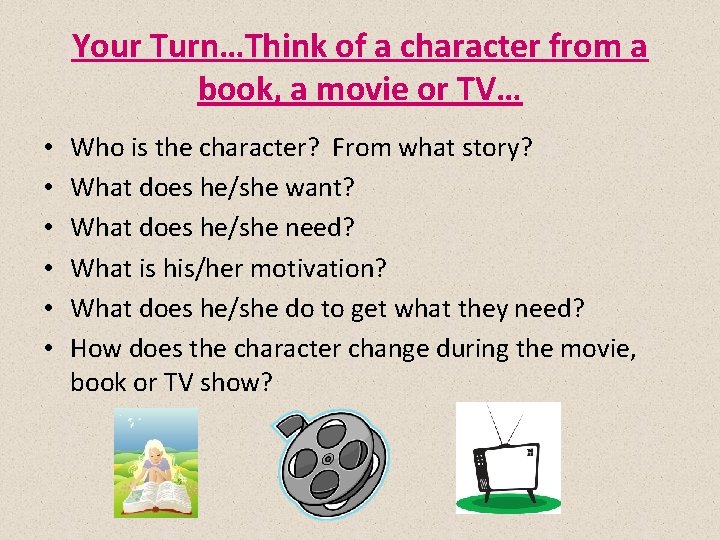 Your Turn…Think of a character from a book, a movie or TV… • •