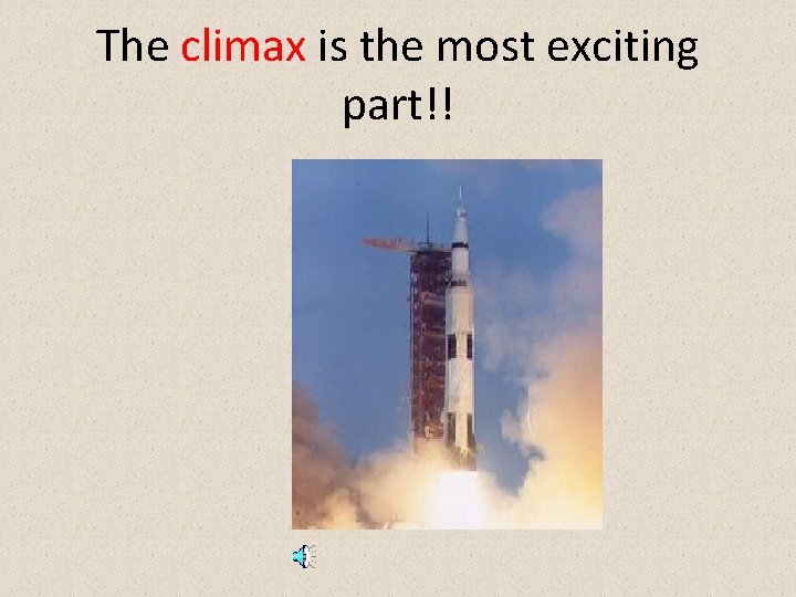 The climax is the most exciting part!! 