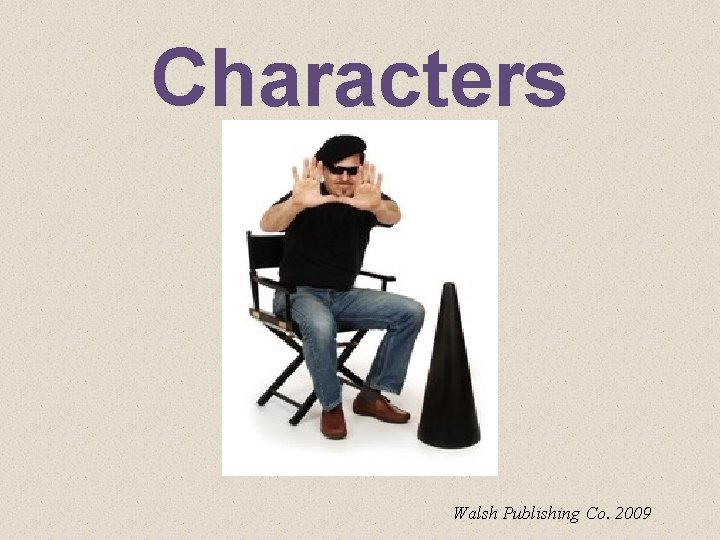 Characters Walsh Publishing Co. 2009 