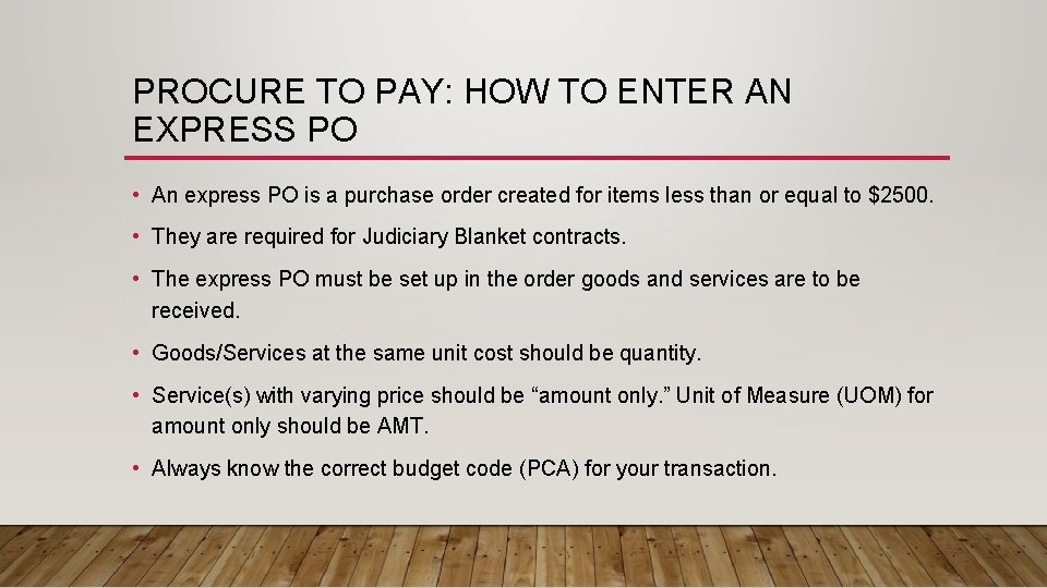 PROCURE TO PAY: HOW TO ENTER AN EXPRESS PO • An express PO is