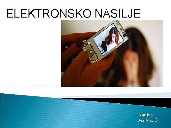 ELEKTRONSKO NASILJE Nadica Marković 