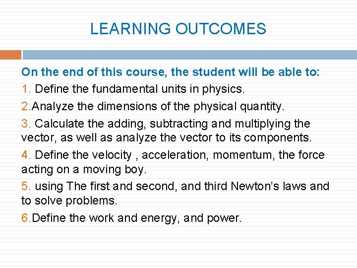 LEARNING OUTCOMES On the end of this course, the student will be able to: