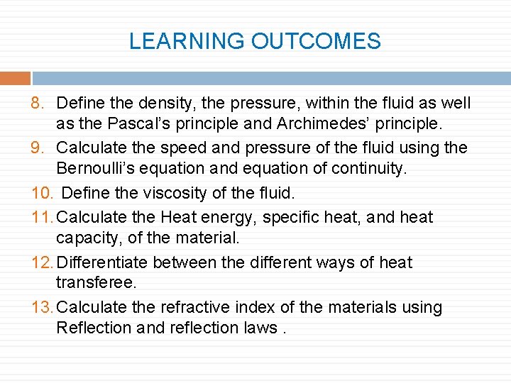 LEARNING OUTCOMES 8. Define the density, the pressure, within the fluid as well as