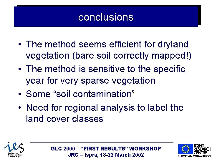conclusions • The method seems efficient for dryland vegetation (bare soil correctly mapped!) •