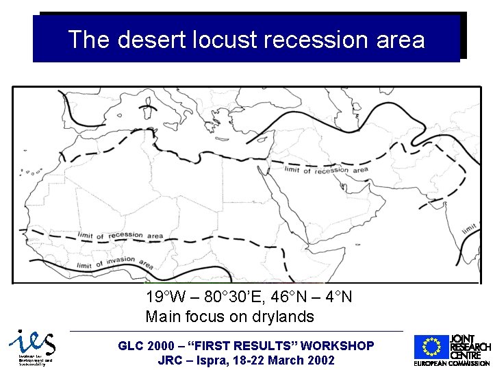 The desert locust recession area 19°W – 80° 30’E, 46°N – 4°N Main focus
