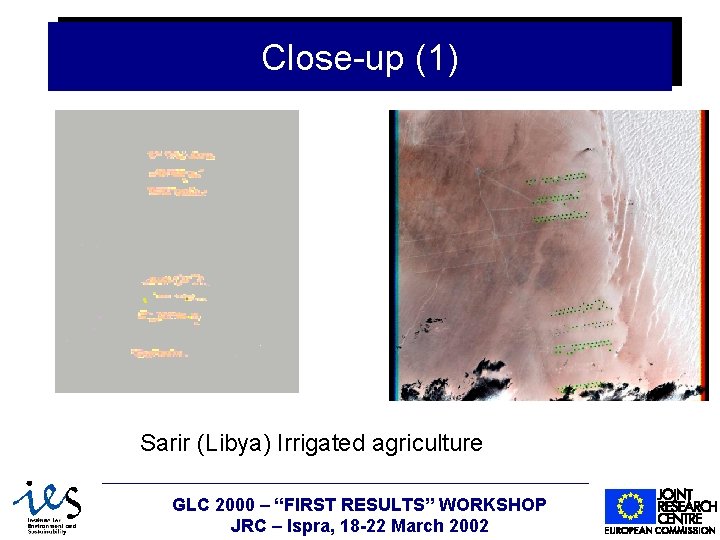 Close-up (1) Sarir (Libya) Irrigated agriculture 6/7/2021 GLC 2000 – “FIRST RESULTS” WORKSHOP JRC