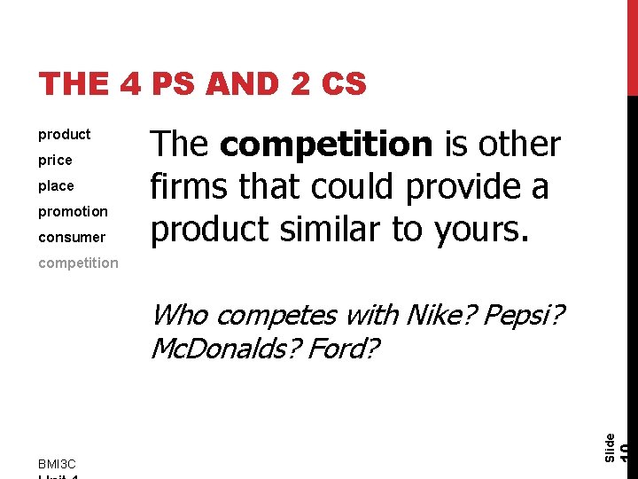 THE 4 PS AND 2 CS product price place promotion consumer The competition is
