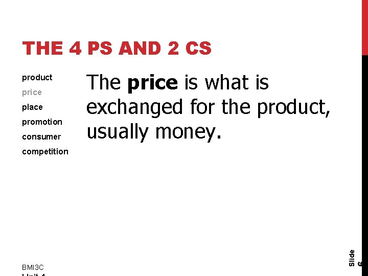 THE 4 PS AND 2 CS product price place promotion consumer The price is