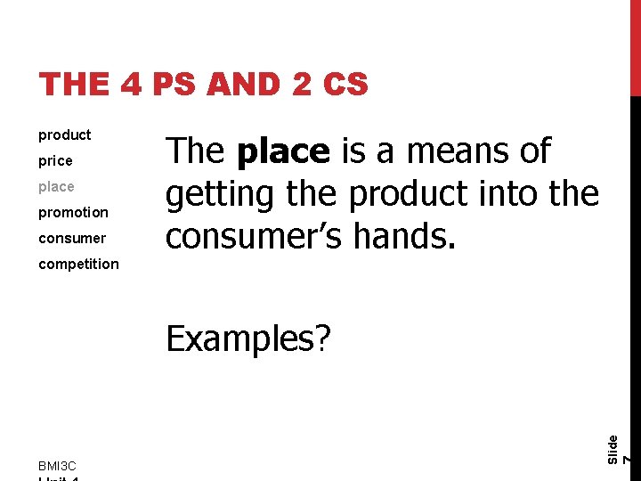 THE 4 PS AND 2 CS product price place promotion consumer The place is