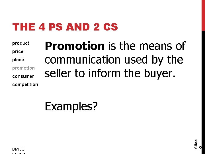 THE 4 PS AND 2 CS product price place promotion consumer Promotion is the