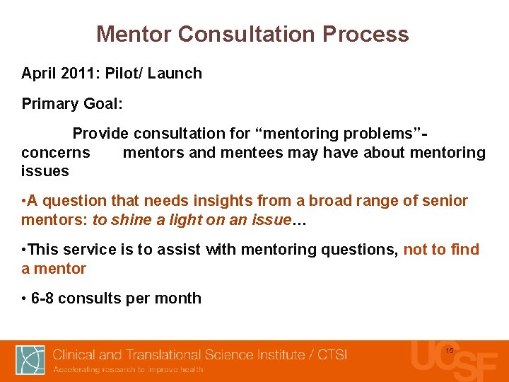Mentor Consultation Process April 2011: Pilot/ Launch Primary Goal: Provide consultation for “mentoring problems”concerns