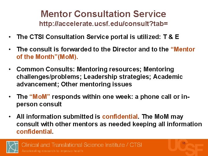 Mentor Consultation Service http: //accelerate. ucsf. edu/consult? tab= • The CTSI Consultation Service portal