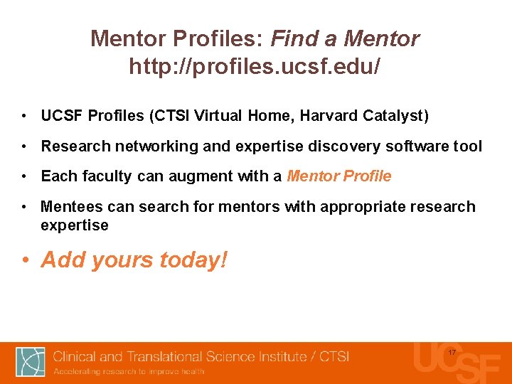 Mentor Profiles: Find a Mentor http: //profiles. ucsf. edu/ • UCSF Profiles (CTSI Virtual