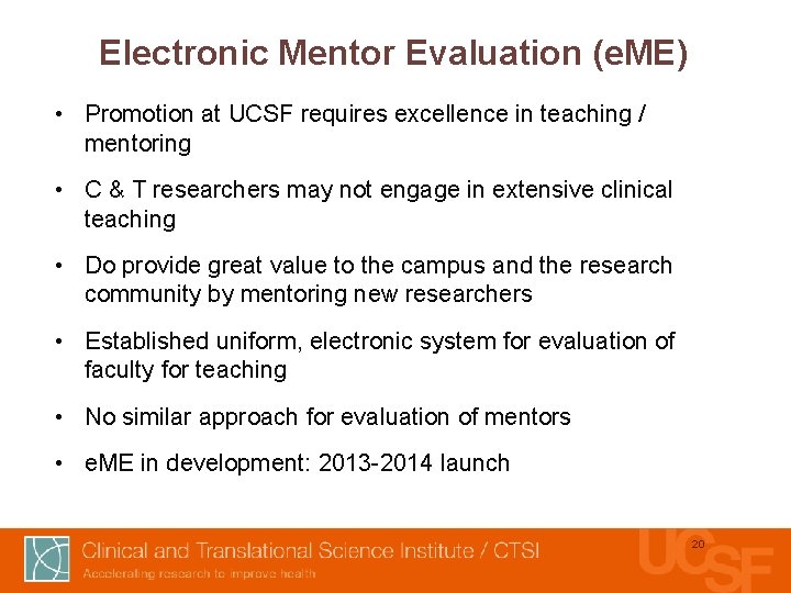 Electronic Mentor Evaluation (e. ME) • Promotion at UCSF requires excellence in teaching /