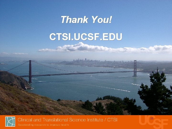 Thank You! CTSI. UCSF. EDU 23 