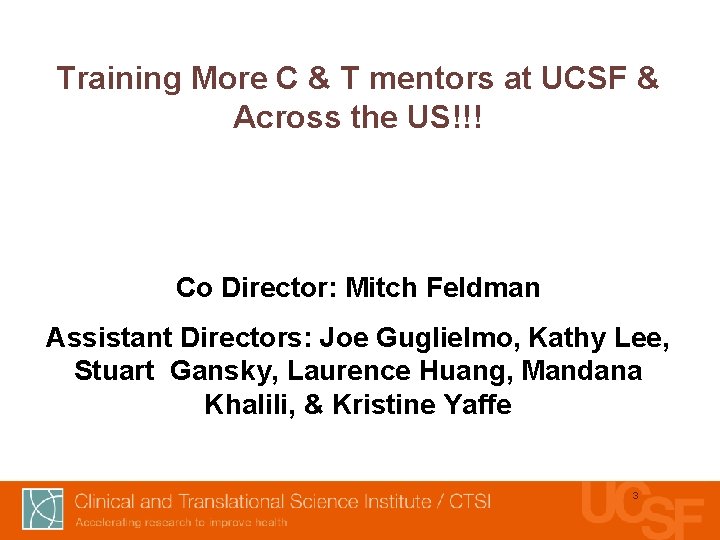 Training More C & T mentors at UCSF & Across the US!!! Co Director: