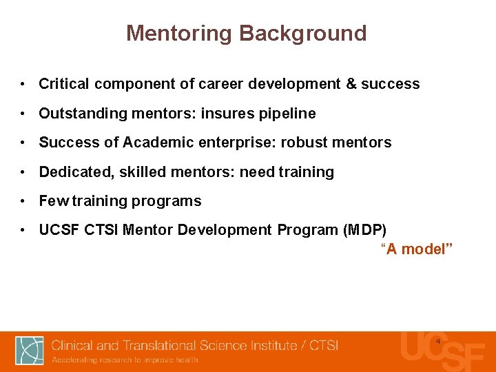 Mentoring Background • Critical component of career development & success • Outstanding mentors: insures
