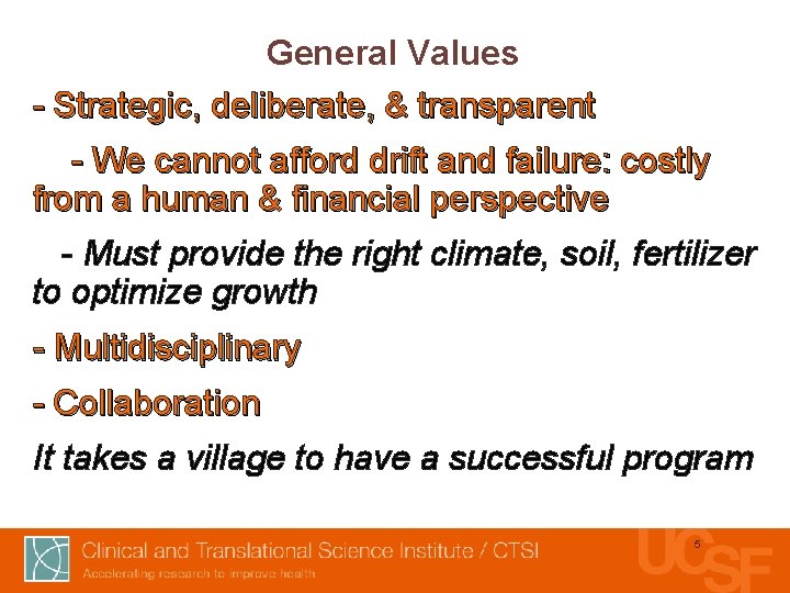 General Values - Strategic, deliberate, & transparent - We cannot afford drift and failure: