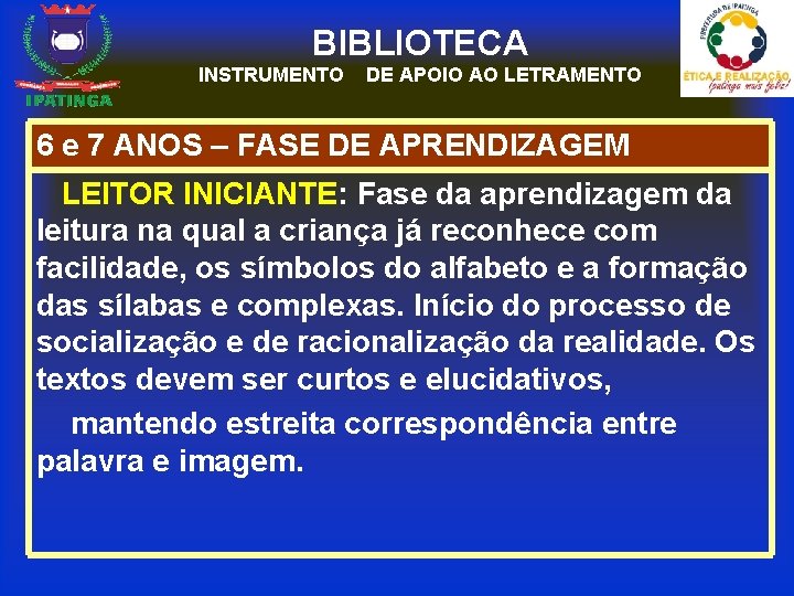 BIBLIOTECA INSTRUMENTO DE APOIO AO LETRAMENTO 6 e 7 ANOS – FASE DE APRENDIZAGEM