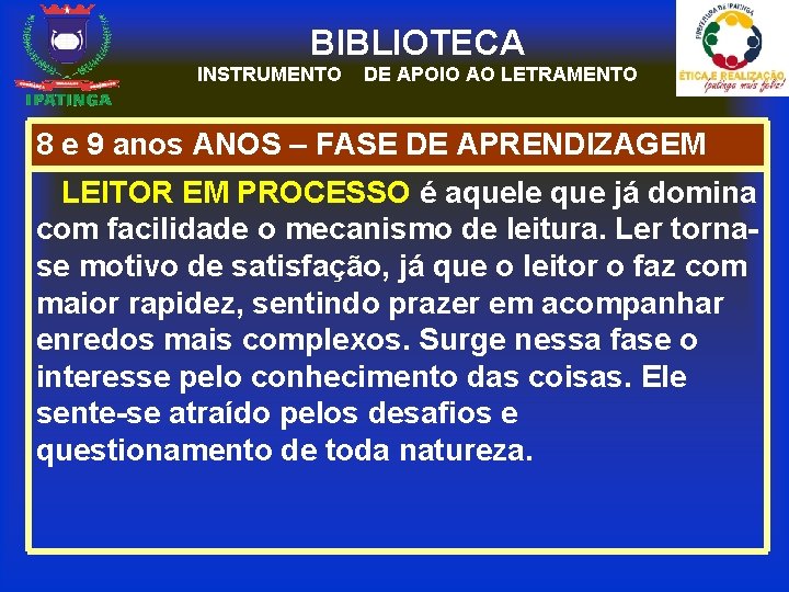 BIBLIOTECA INSTRUMENTO DE APOIO AO LETRAMENTO 8 e 9 anos ANOS – FASE DE