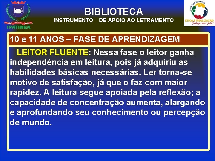 BIBLIOTECA INSTRUMENTO DE APOIO AO LETRAMENTO 10 e 11 ANOS – FASE DE APRENDIZAGEM