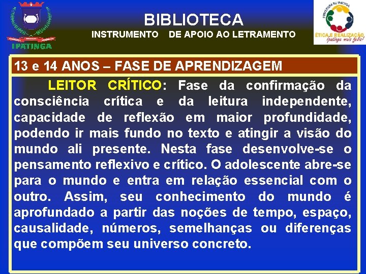 BIBLIOTECA INSTRUMENTO DE APOIO AO LETRAMENTO 13 e 14 ANOS – FASE DE APRENDIZAGEM