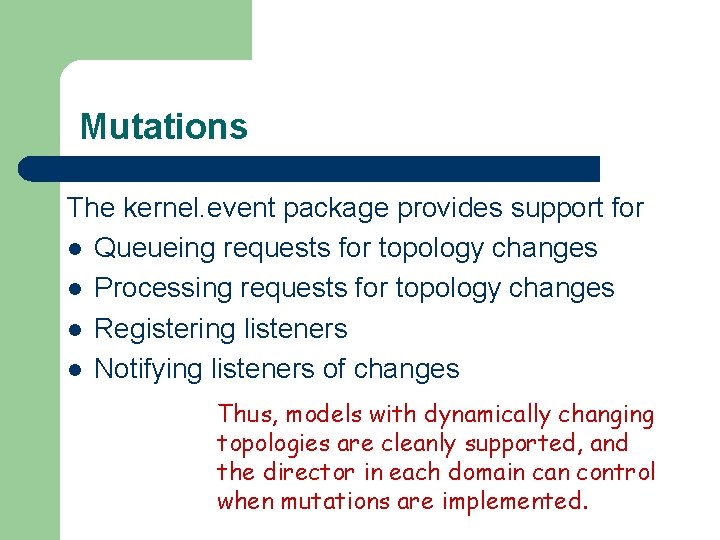 Mutations The kernel. event package provides support for l Queueing requests for topology changes