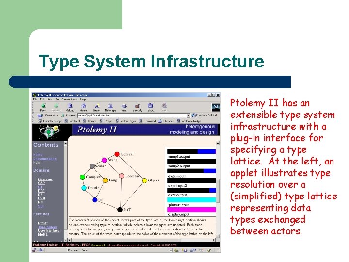 Type System Infrastructure Ptolemy II has an extensible type system infrastructure with a plug-in