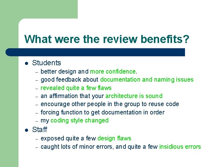 What were the review benefits? l Students – – – – l better design