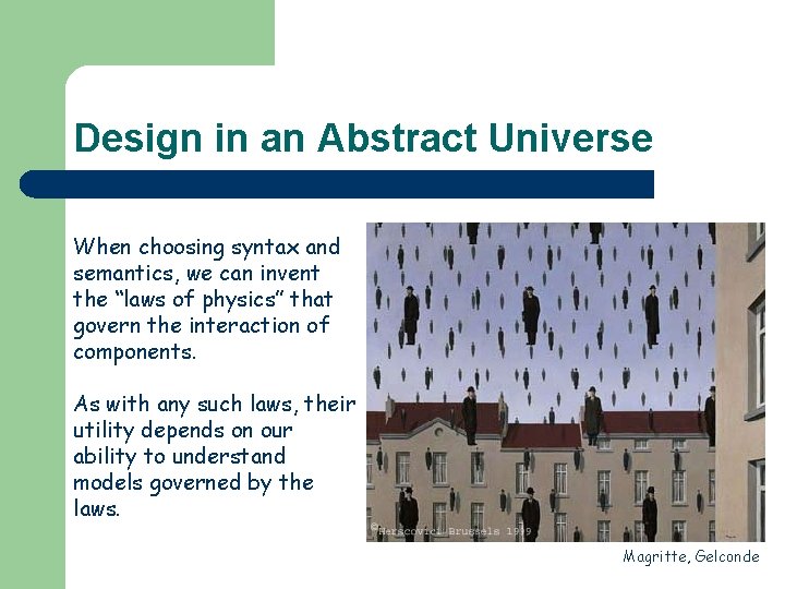 Design in an Abstract Universe When choosing syntax and semantics, we can invent the