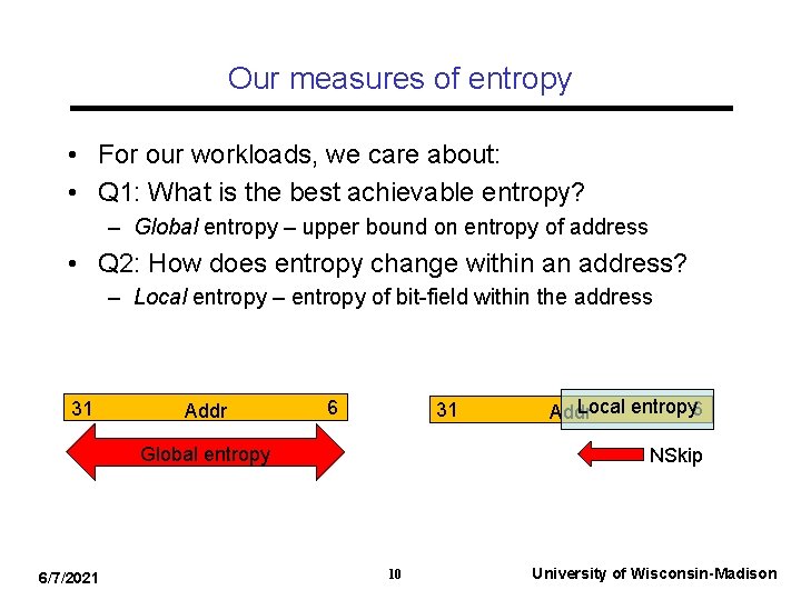 Our measures of entropy • For our workloads, we care about: • Q 1: