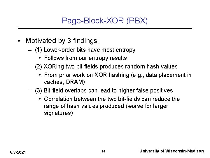 Page-Block-XOR (PBX) • Motivated by 3 findings: – (1) Lower-order bits have most entropy